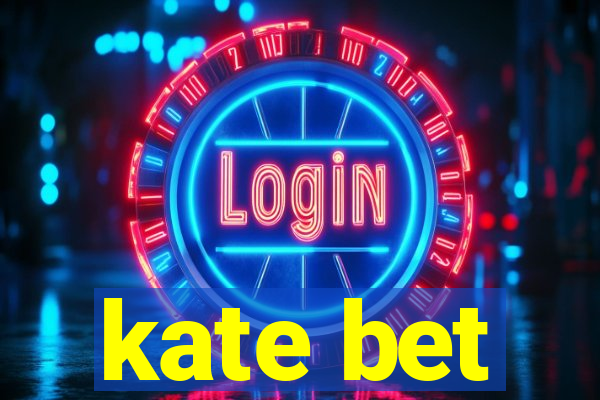 kate bet